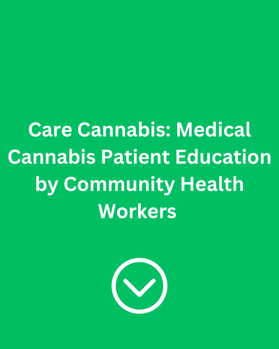 Care Cannabis: Medical Cannabis Patient Education by Community Health Workers&nbsp;