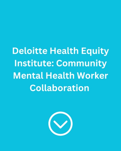 Deloitte Health Equity Institute: Community Mental Health Worker Collaboration